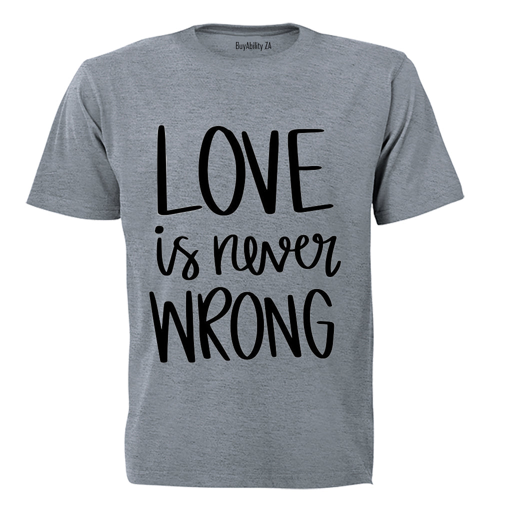Love Is Never Wrong - PRIDE - Adults - T-Shirt