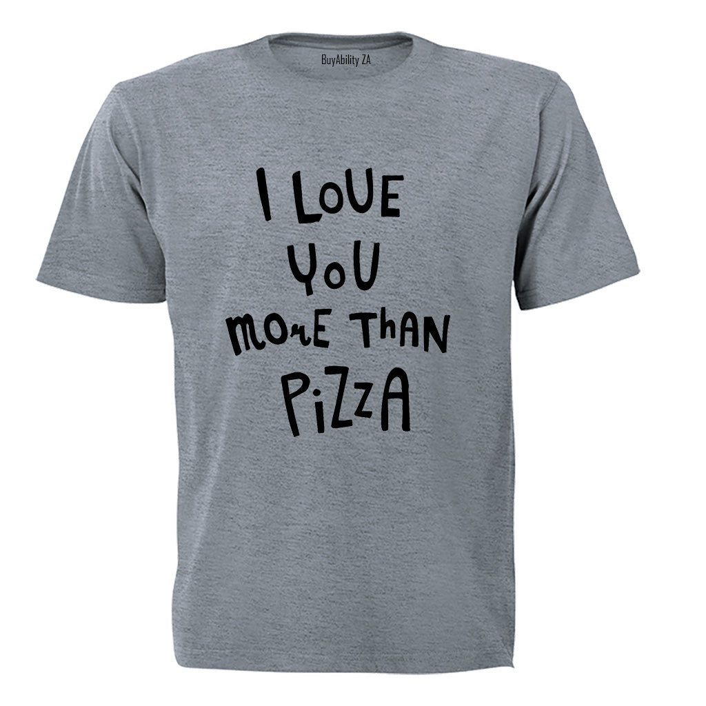Love You More Than Pizza - Adults - T-Shirt