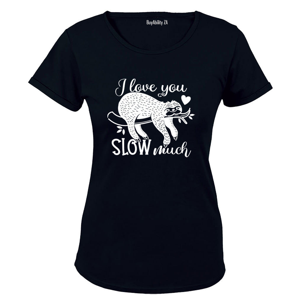 Love You SLOW Much - Valentine - Ladies - T-Shirt