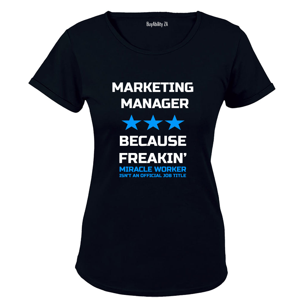 Marketing Manager - Because Freakin' Miracle Worker isn't an official Job Title! - Ladies - T-Shirt