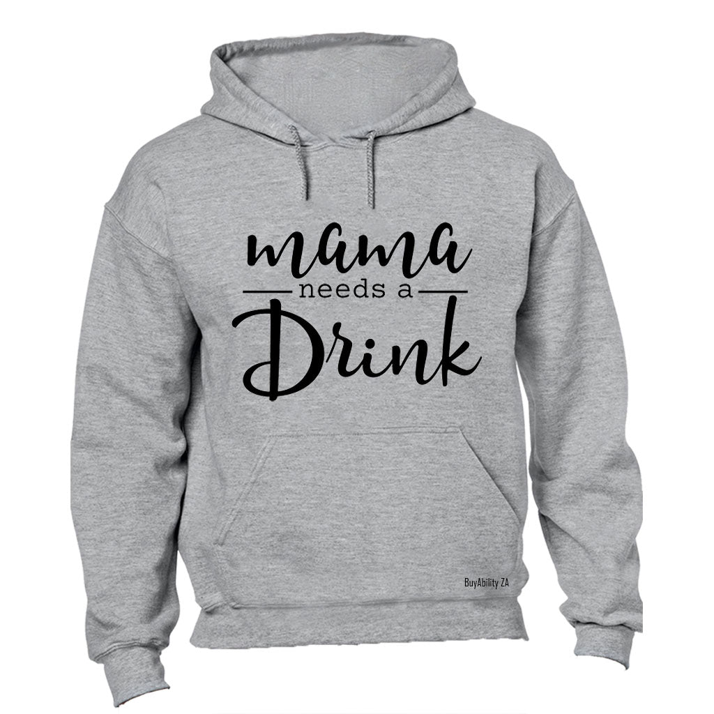 Mama Needs a Drink - Hoodie