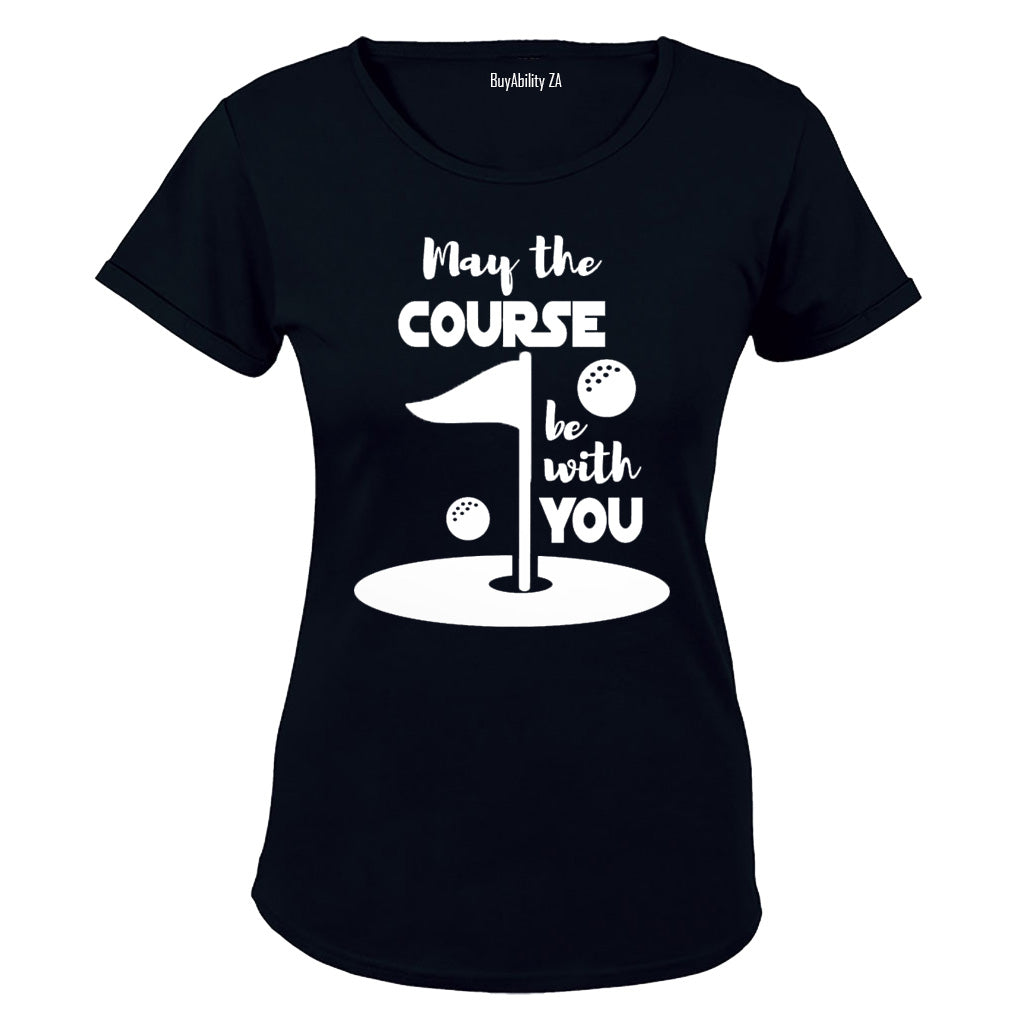 May the Course Be With You - Golf - Ladies - T-Shirt