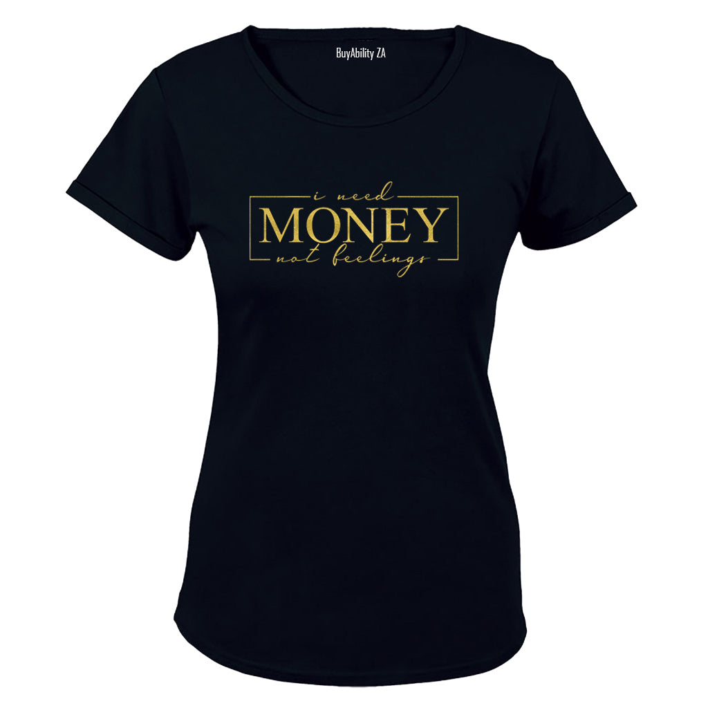 Money. Not Feelings - Ladies - T-Shirt