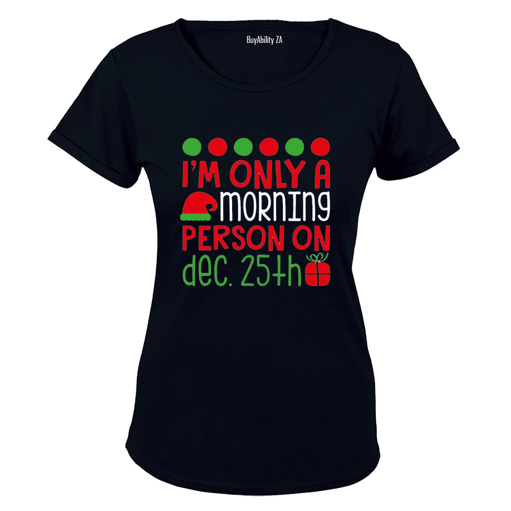 Only a Morning Person on Christmas - Ladies - T-Shirt - BuyAbility