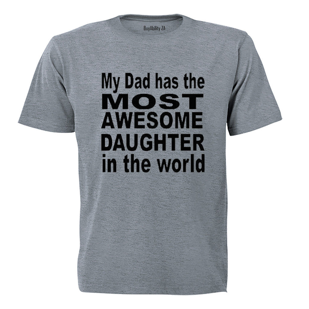 My Dad has the Most AWESOME Daughter in the World! - Adults - T-Shirt