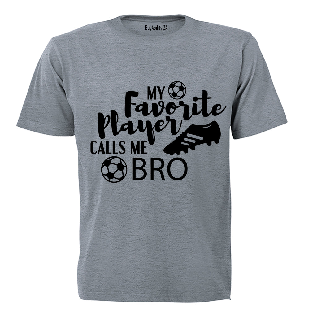 My Favorite Player Calls Me BRO - Adults - T-Shirt