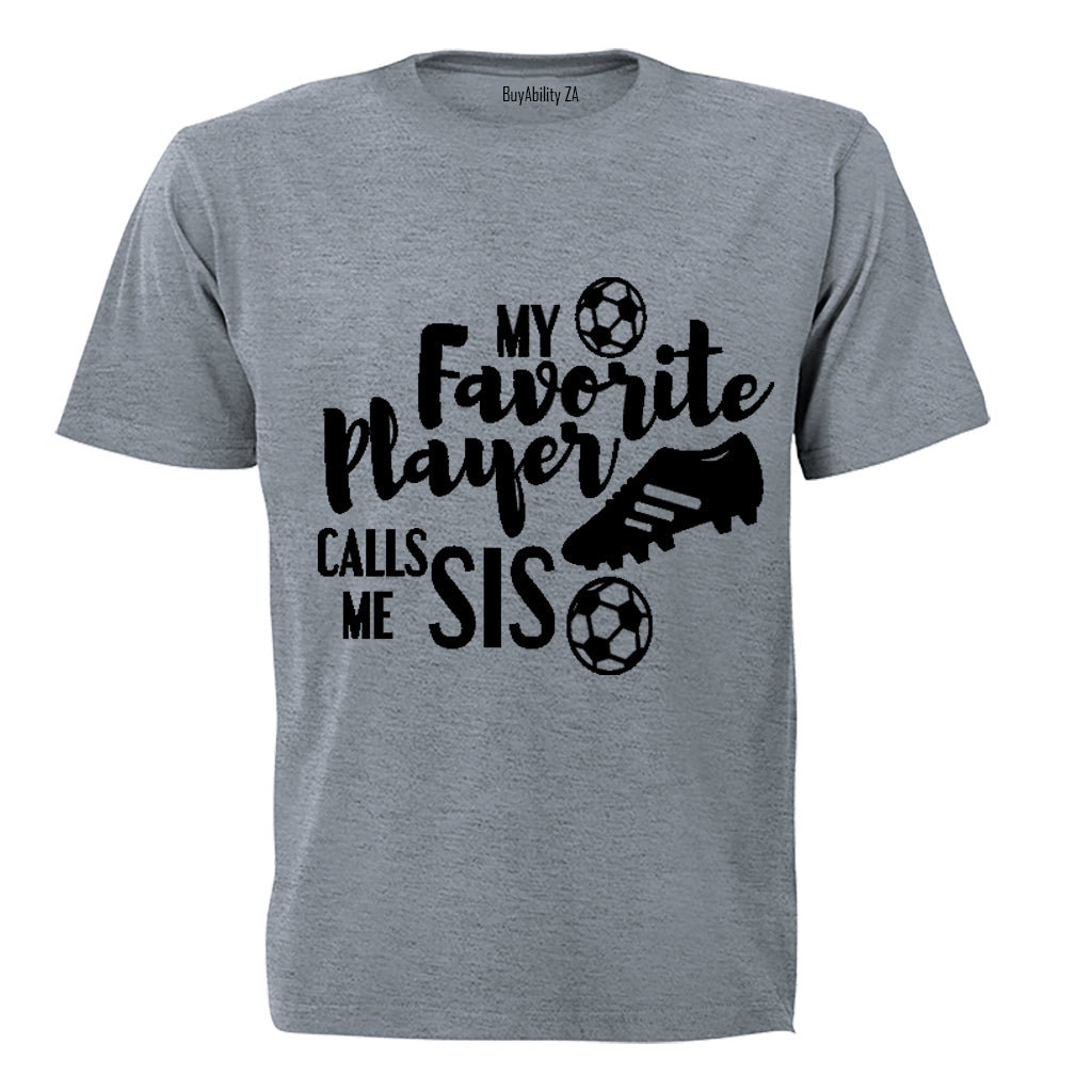 My Favorite Player Calls Me SIS - Kids T-Shirt