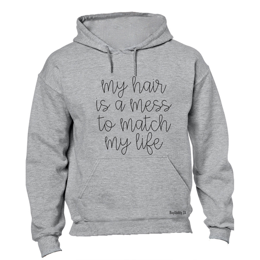 My Hair Is A Mess - Hoodie