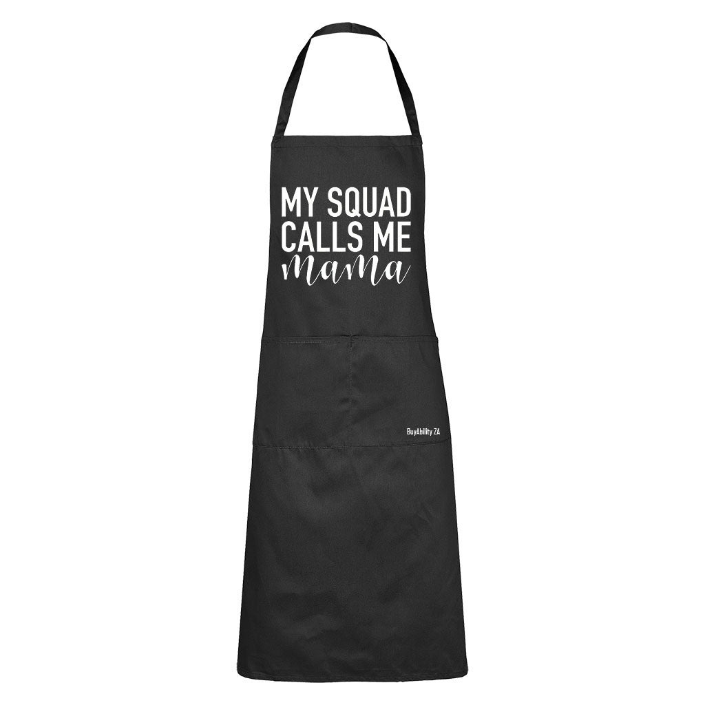 My Squad Calls Me MAMA - Apron