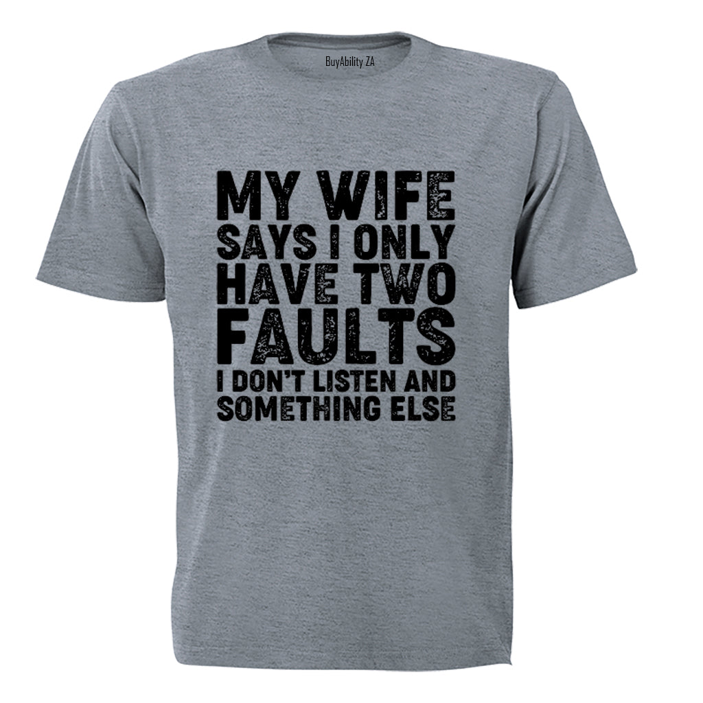 My Wife Says - Two Faults - Adults - T-Shirt