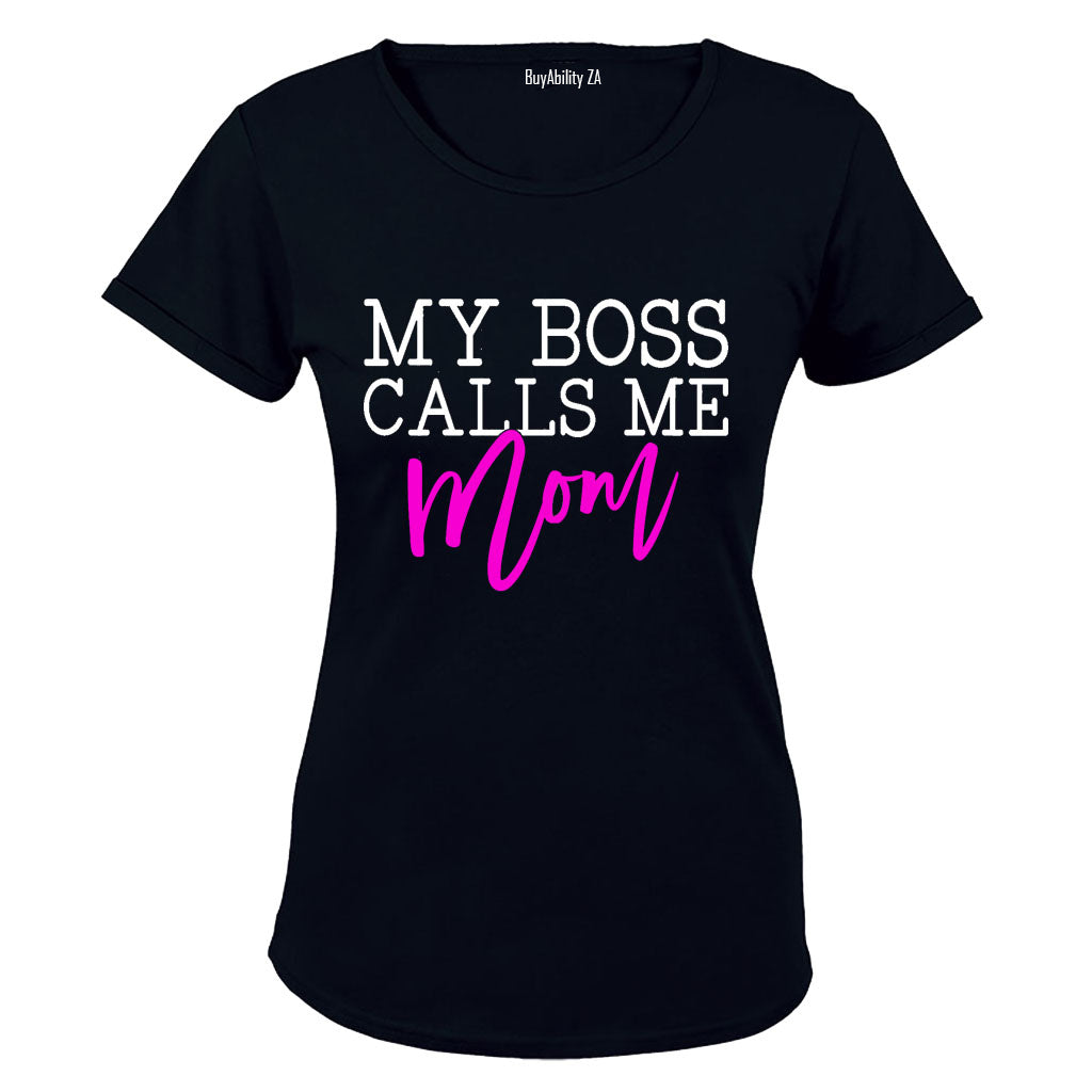 My Boss Calls Me Mom - Ladies - T-Shirt