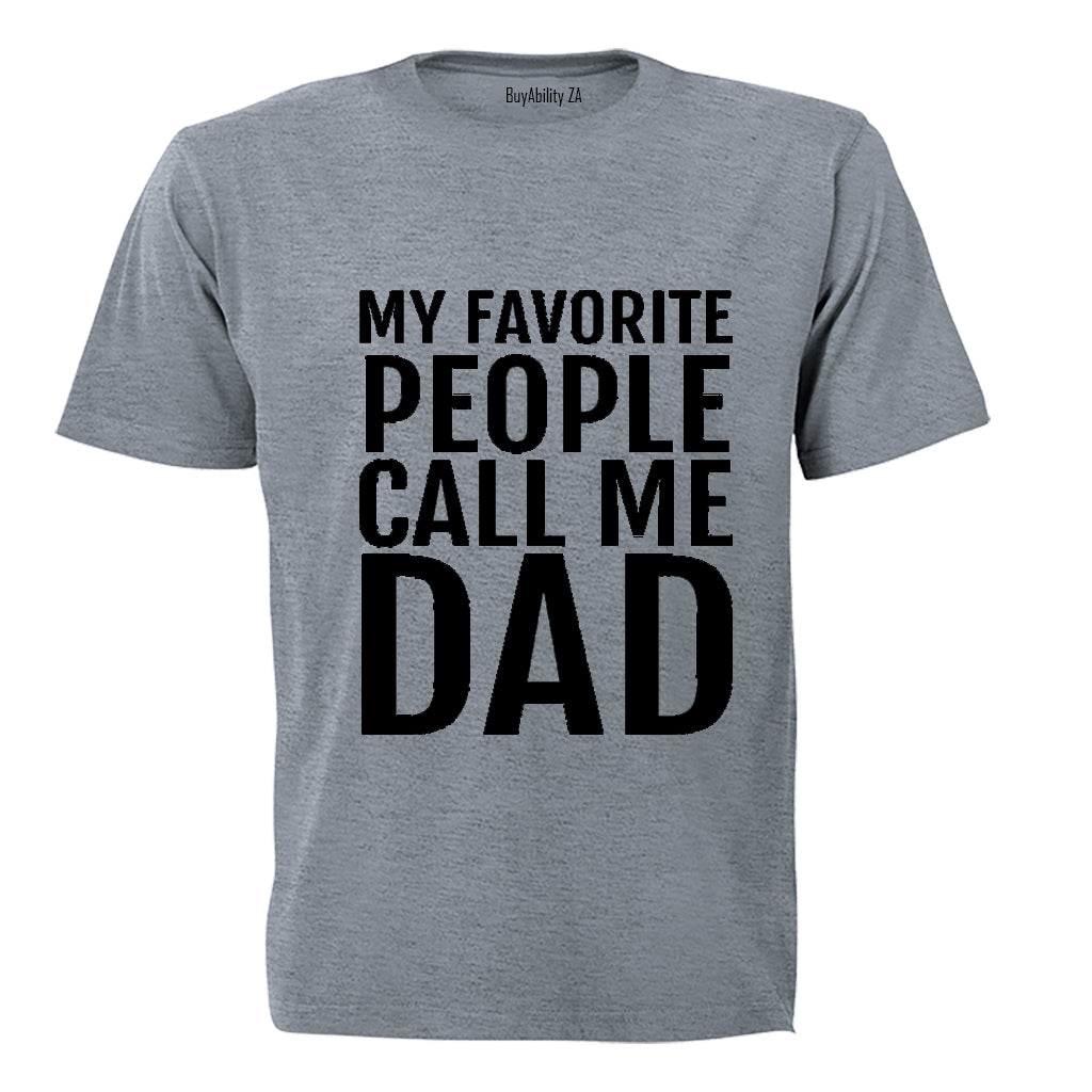 My Favorite People Call Me Dad - Adults - T-Shirt