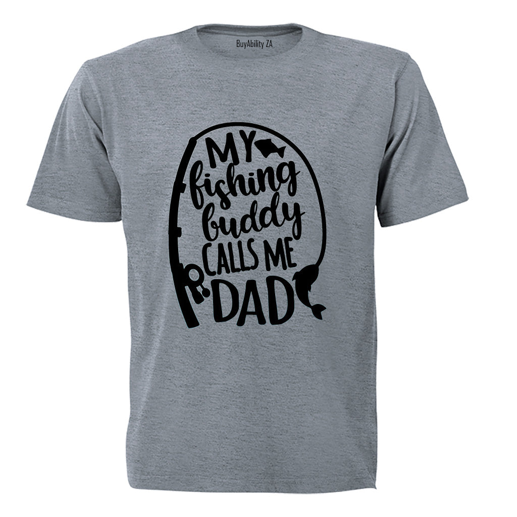 My Fishing Buddy Calls Me Dad - Adults - T-Shirt