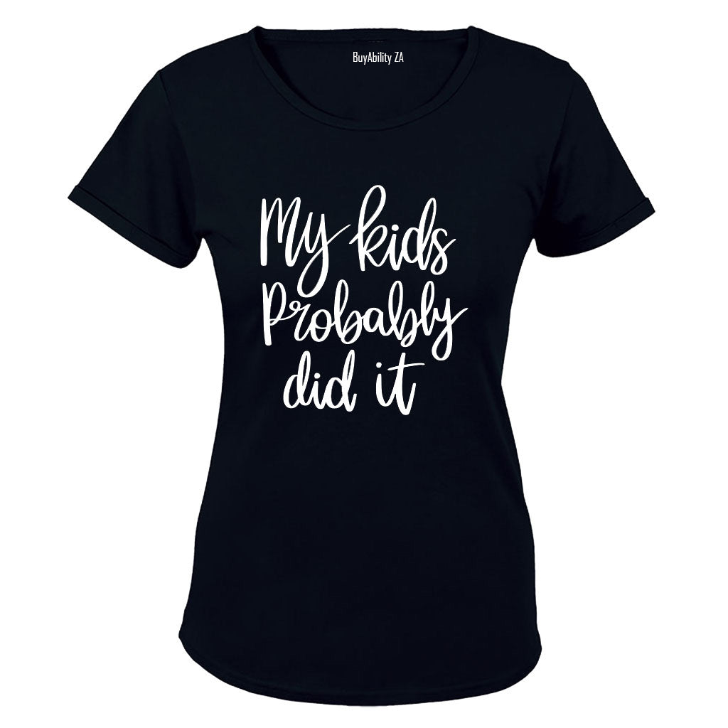 My Kids Probably Did It - Ladies - T-Shirt