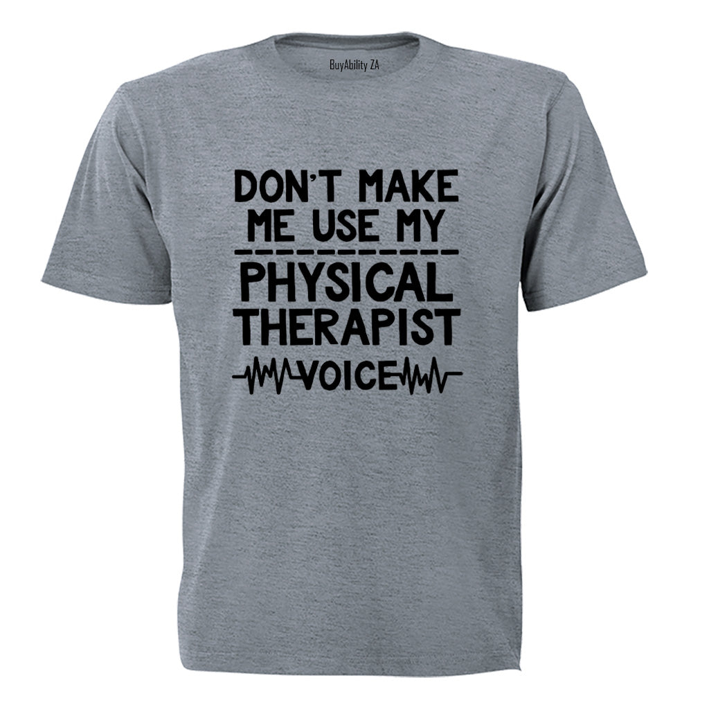 My Physical Therapist Voice - Adults - T-Shirt - BuyAbility South Africa