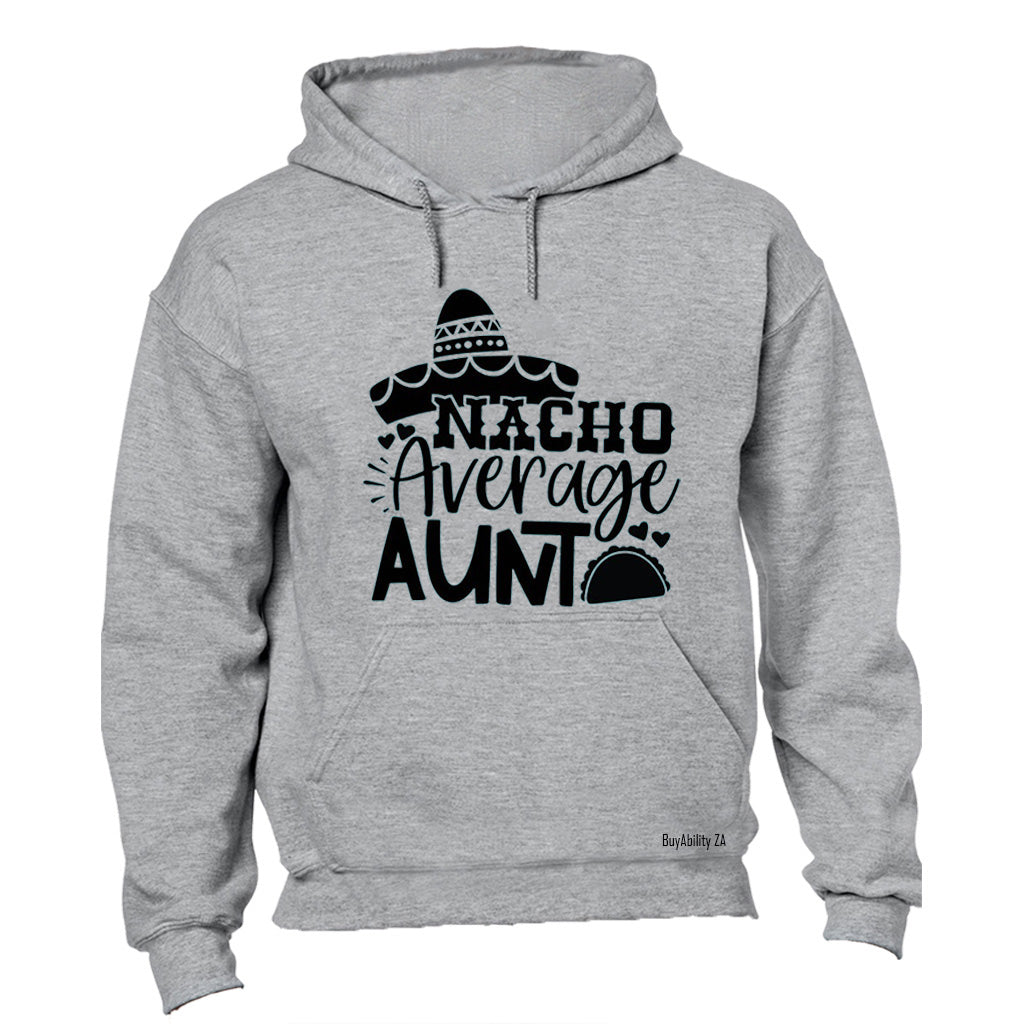 Nacho Average Aunt - Hoodie