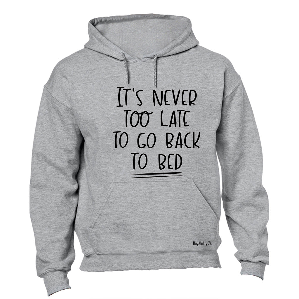 Never Too Late - Hoodie