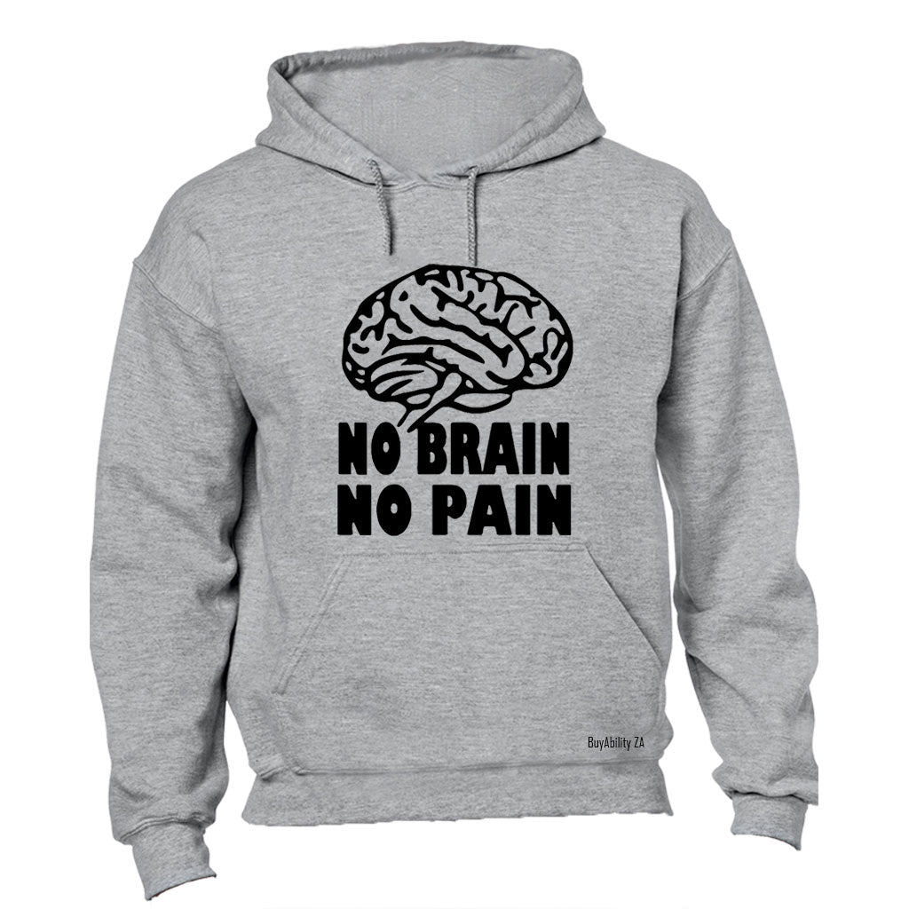No Brain. No Pain - Hoodie
