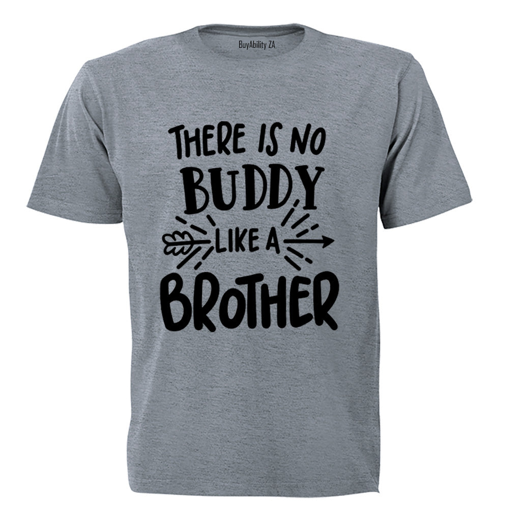 No Buddy Like A Brother - Kids T-Shirt