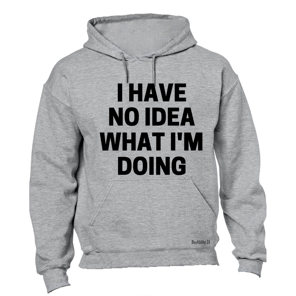 No Idea! - Hoodie