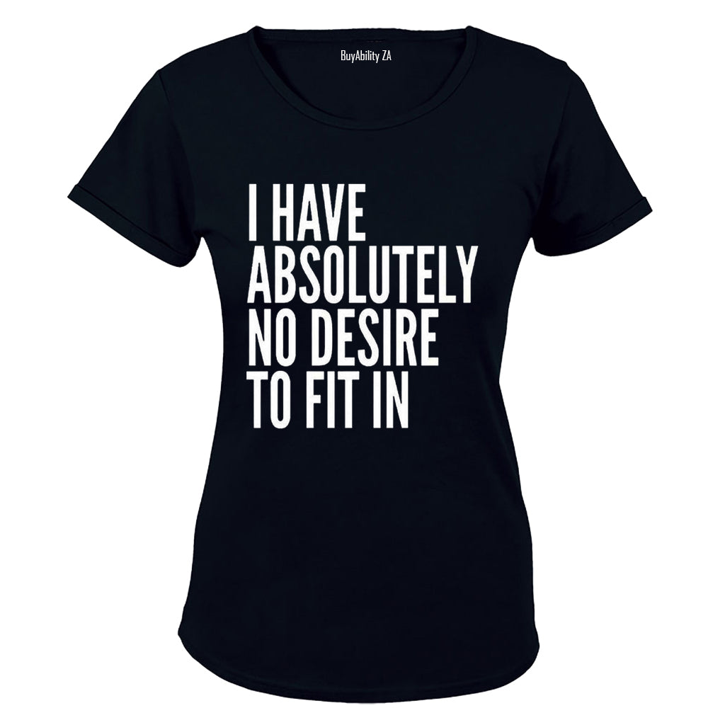 Absolutely No Desire to Fit In - Ladies - T-Shirt