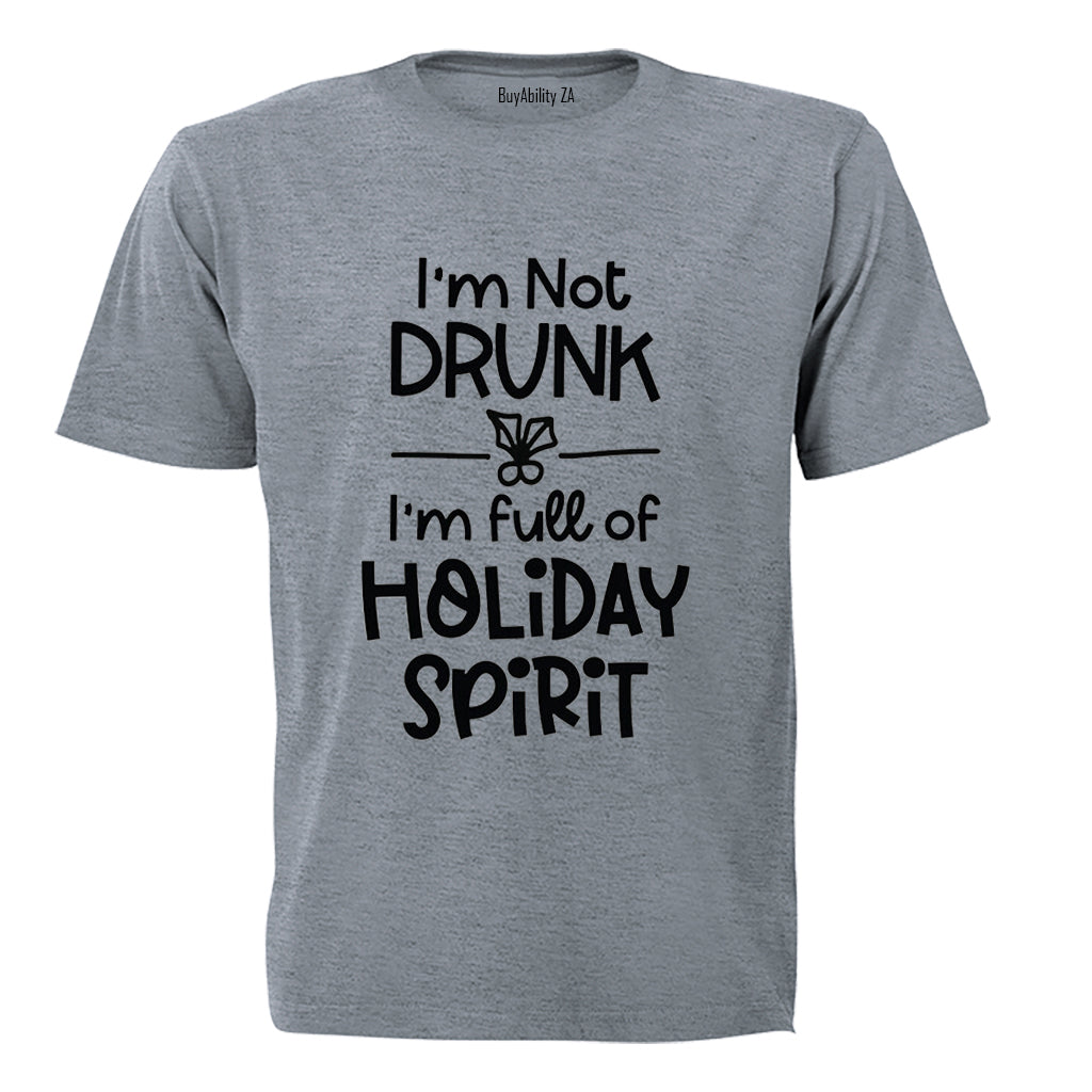 Not Drunk. Holiday Spirit - Christmas - Adults - T-Shirt