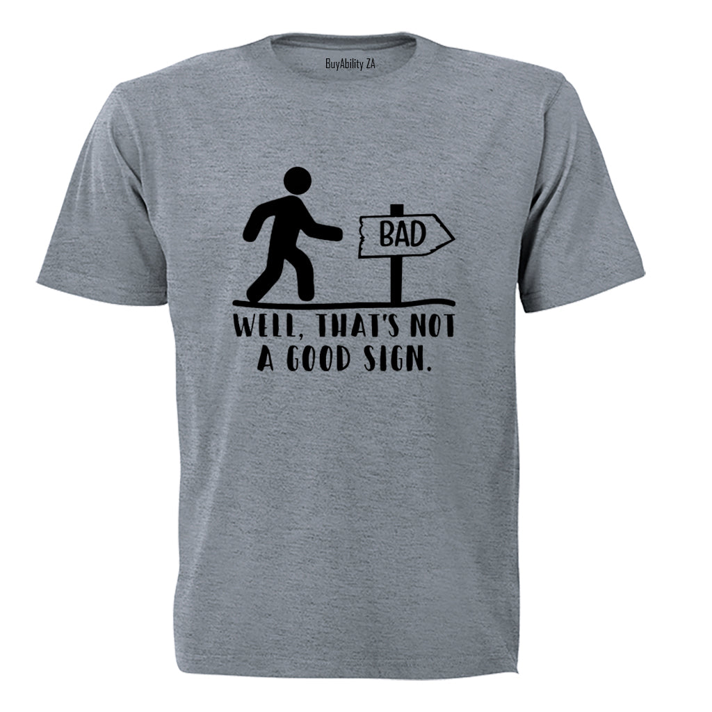 Not A Good Sign - Adults - T-Shirt
