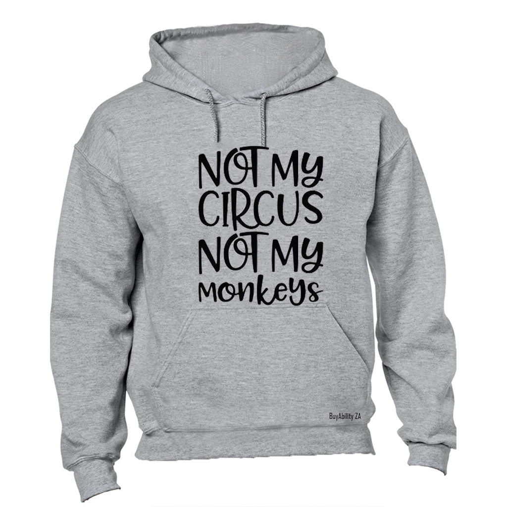 Not My Circus - Hoodie