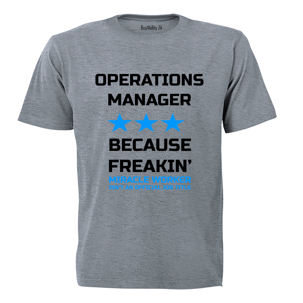 Operations Manager - Because Freakin' Miracle Worker isn't an official Job Title! - Adults - T-Shirt