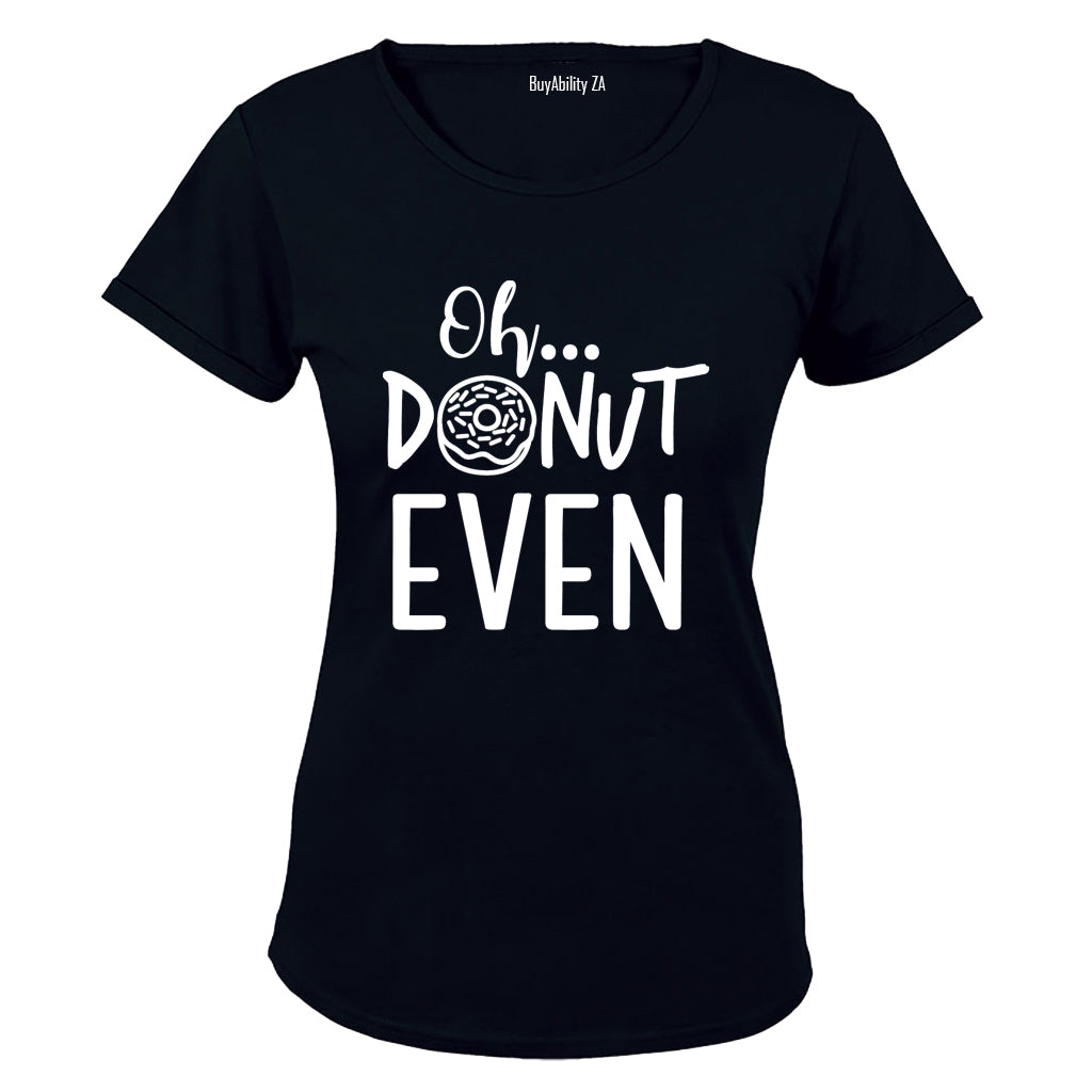 Oh, Donut Even - Ladies - T-Shirt - BuyAbility