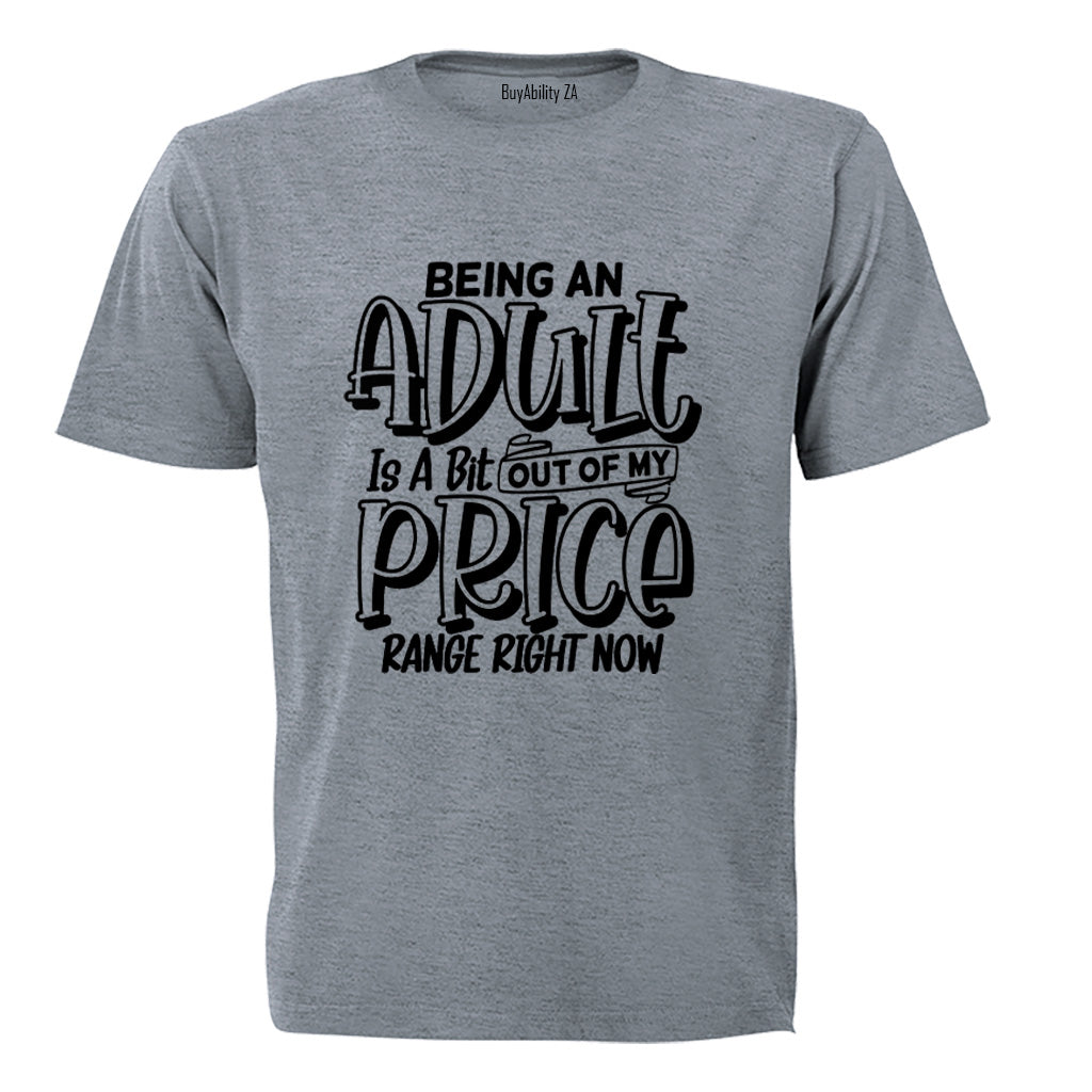 Out of my Price Range - Adults - T-Shirt