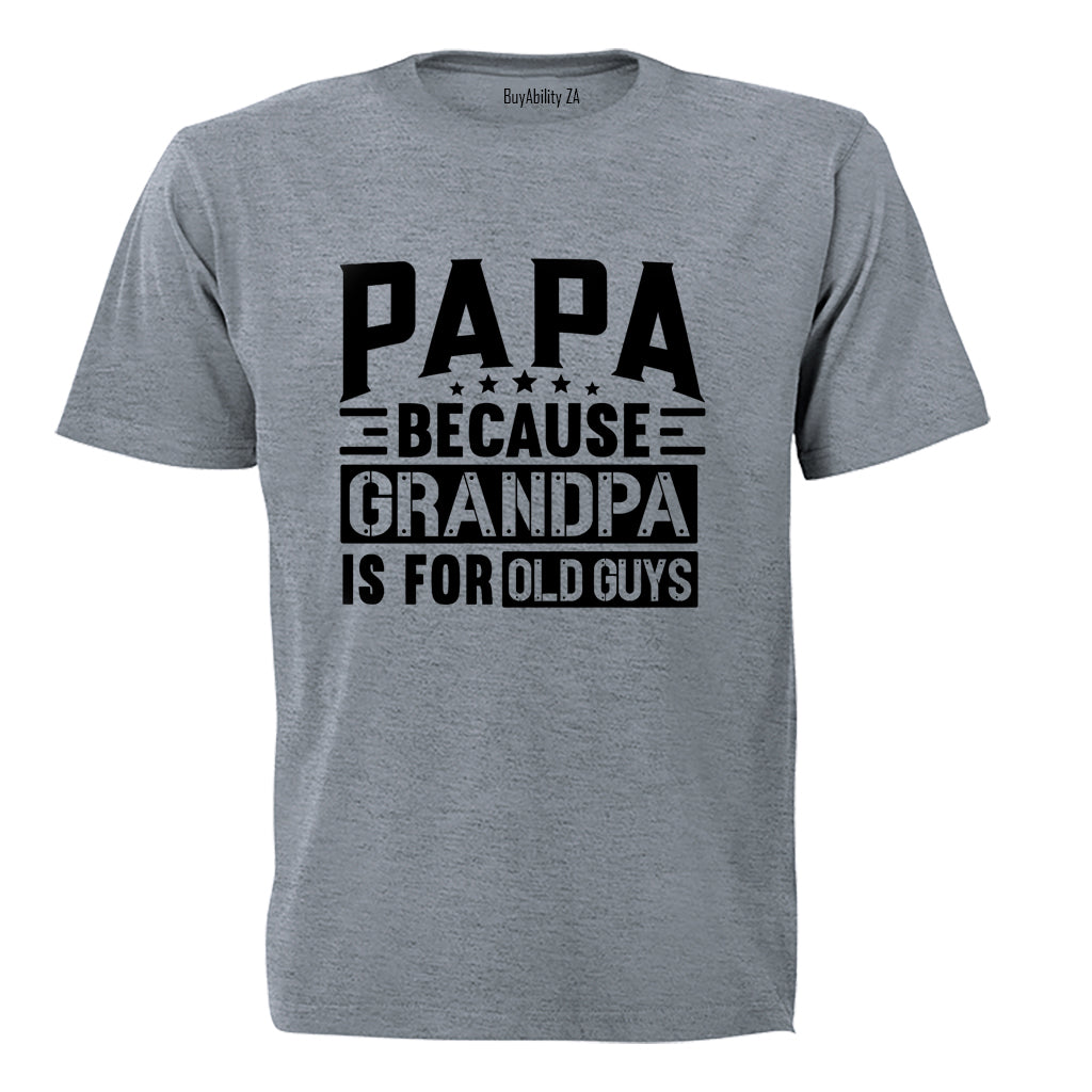 Papa Because Grandpa - Adults - T-Shirt