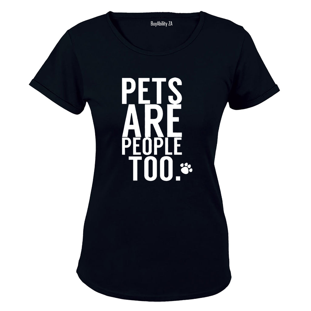 Pets Are People Too - Ladies - T-Shirt