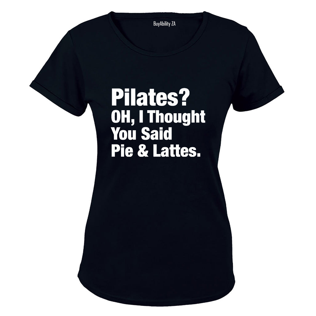 Pilates OR Pie & Lattes? - Ladies - T-Shirt