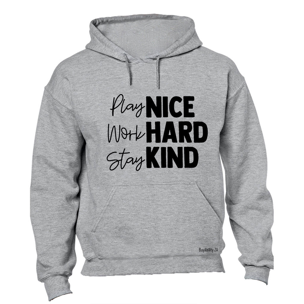 Play Nice. Work Hard - Hoodie