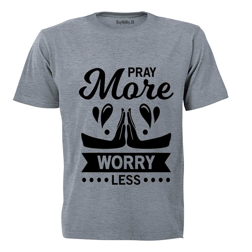 Pray More, Worry Less - Adults - T-Shirt