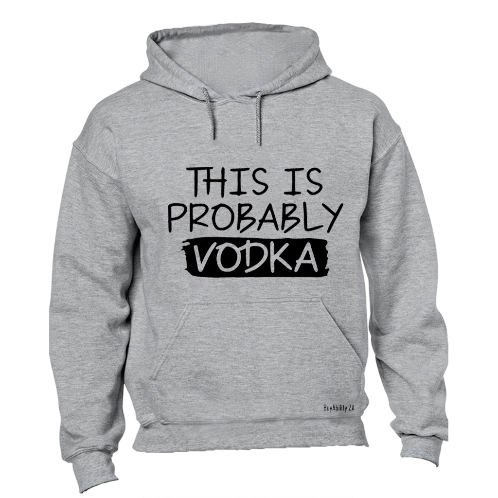 Probably Vodka - Hoodie