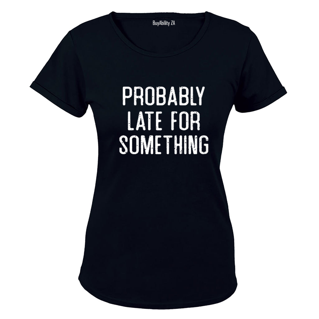 Probably Late For Something - Ladies - T-Shirt
