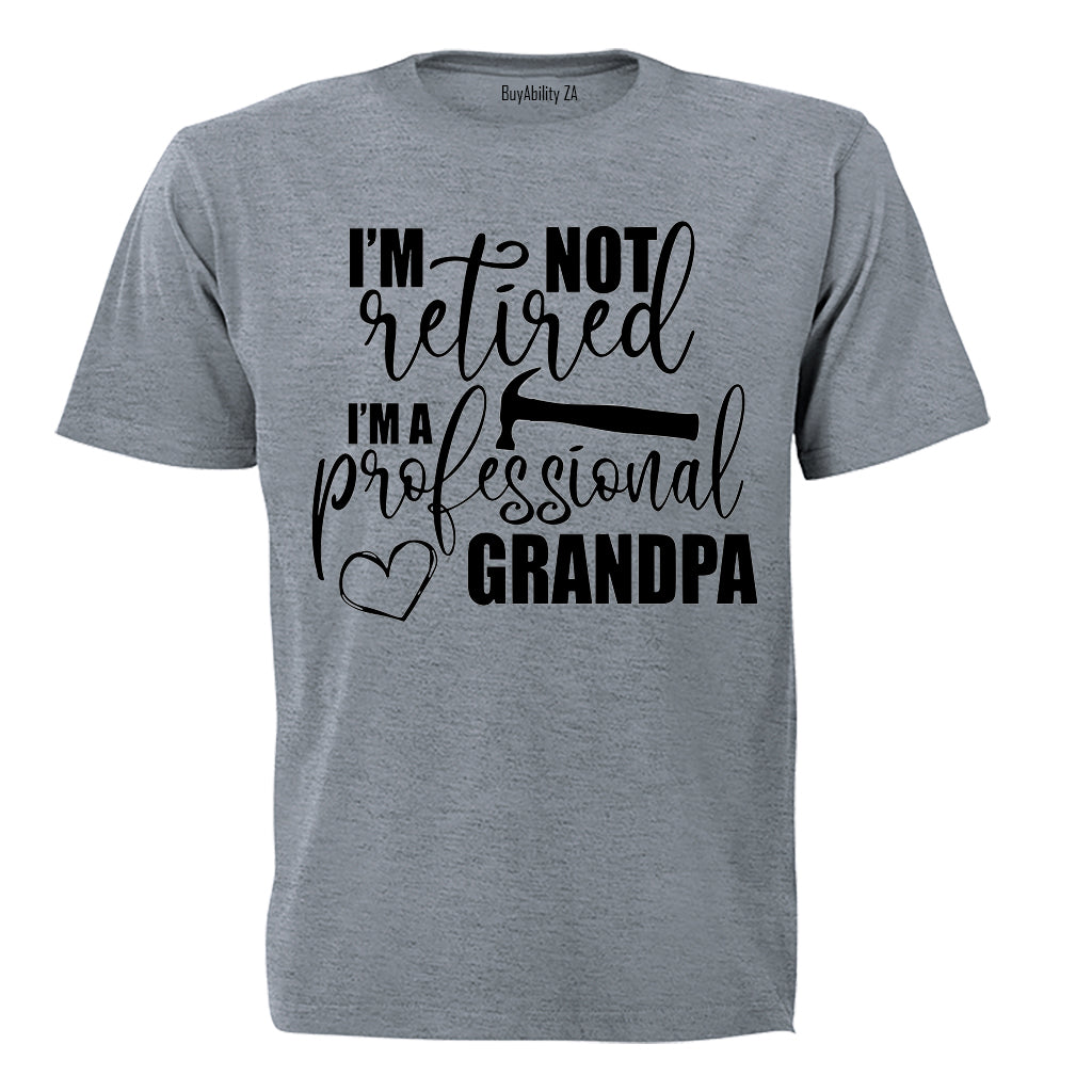 Not Retired, Professional Grandpa - Adults - T-Shirt