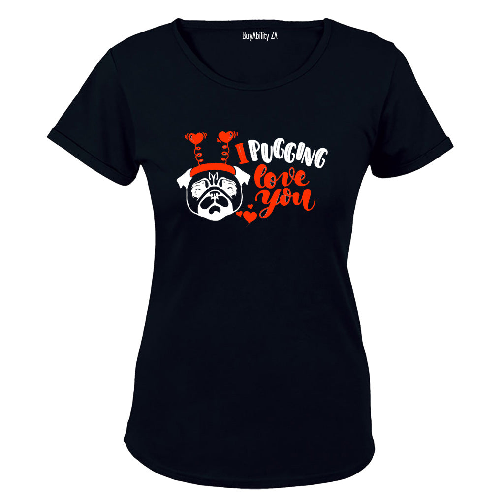 Pugging Love You - Valentine - Ladies - T-Shirt