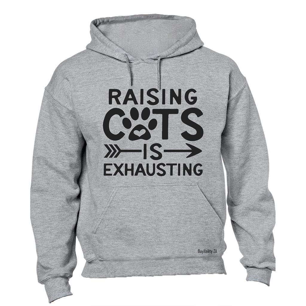 Raising Cats is Exhausting! - Hoodie