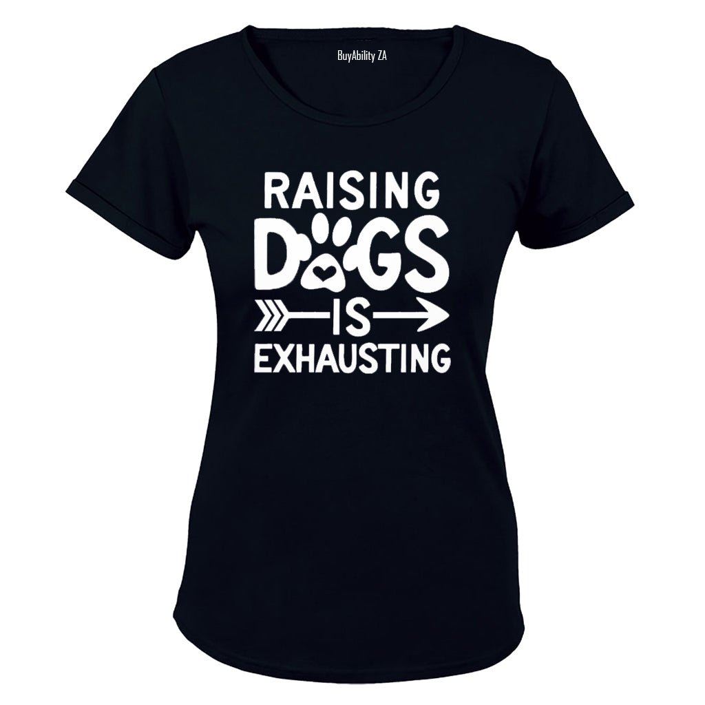 Raising Dogs is Exhausting! - Ladies - T-Shirt
