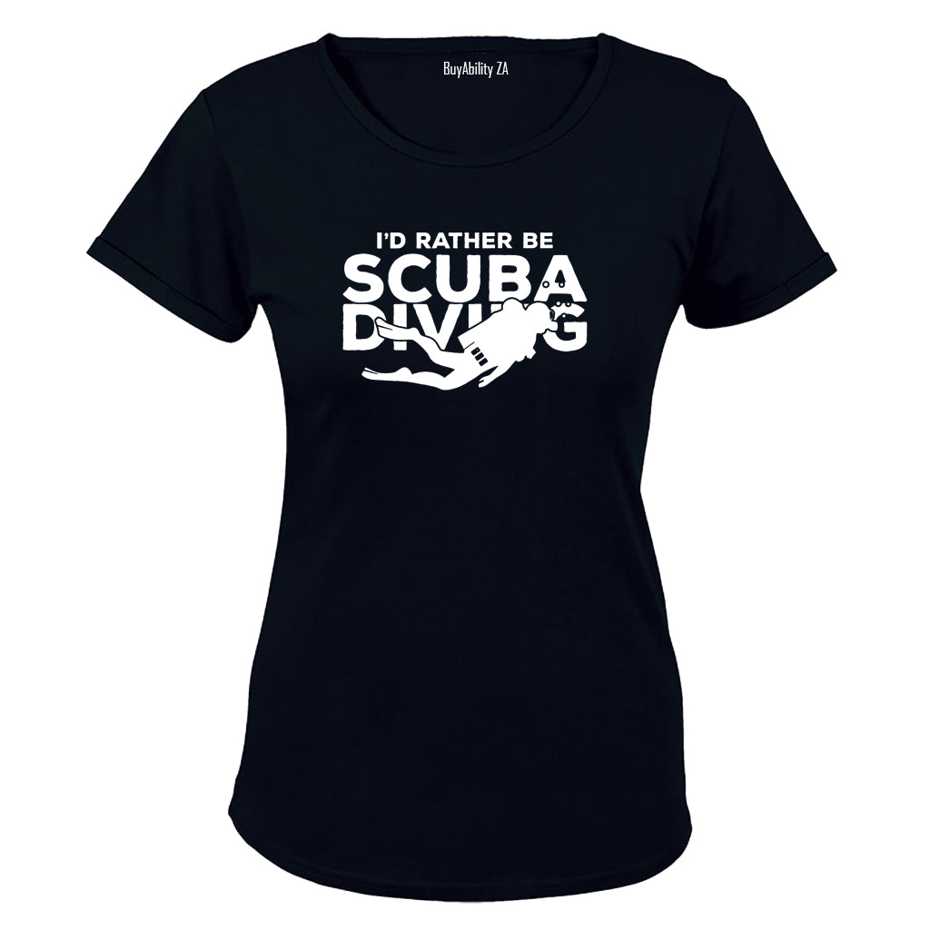 I'd Rather Be Scuba Diving - Ladies - T-Shirt