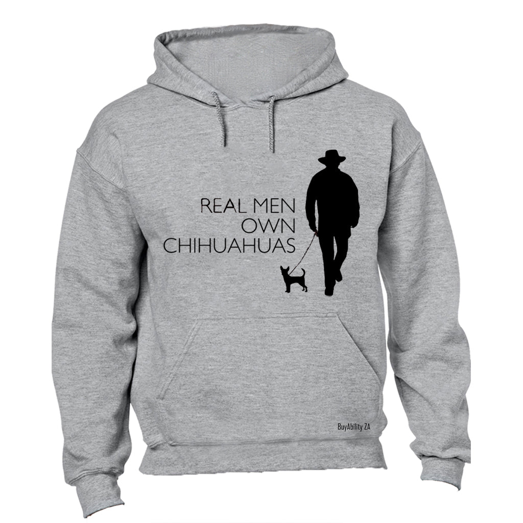 Real Men Own Chihuahuas - Hoodie