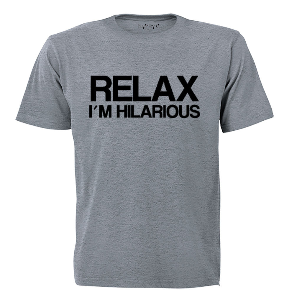 Relax, I'm Hilarious - Adults - T-Shirt