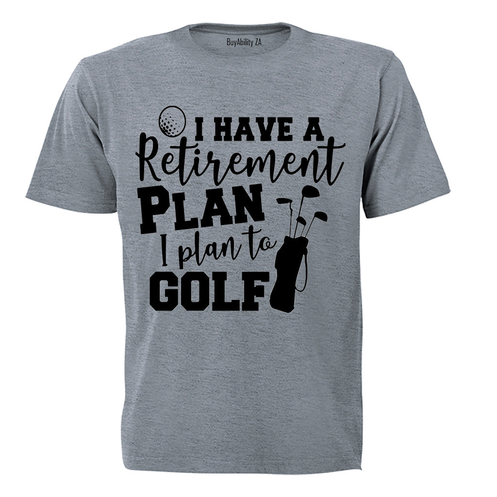Retirement Plan, To Golf - Adults - T-Shirt