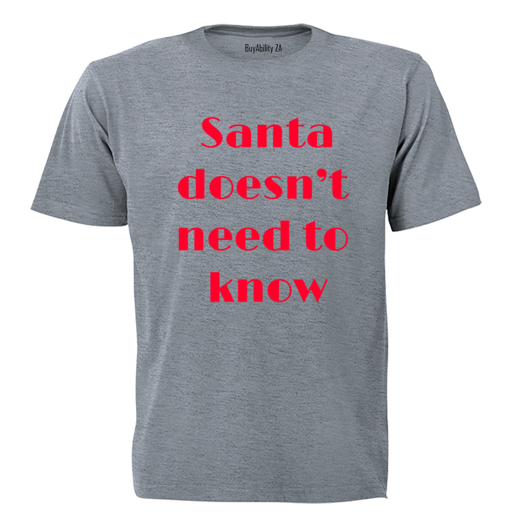 Santa doesn't need to know - Kids T-Shirt