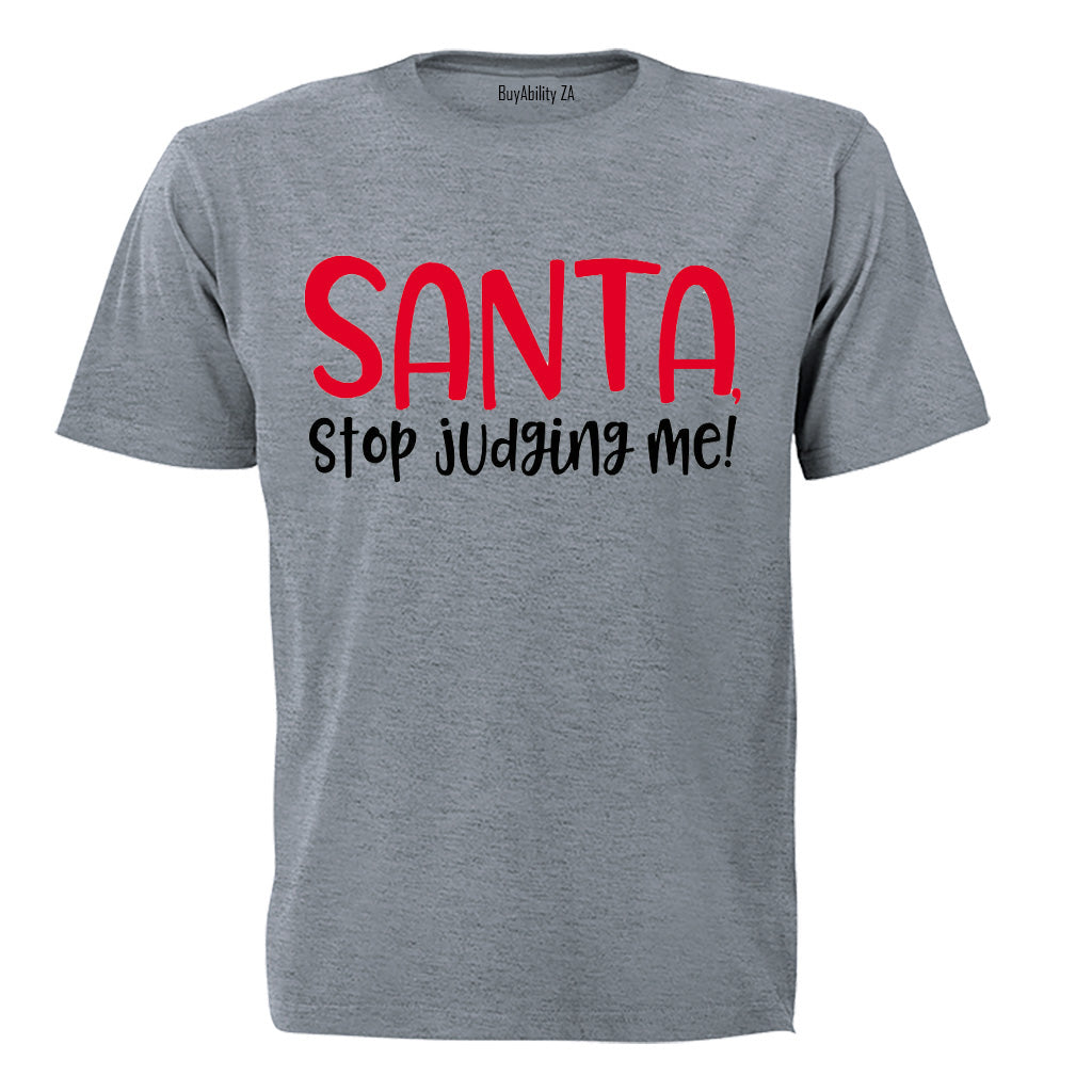 Santa, Stop Judging Me - Christmas - Adults - T-Shirt