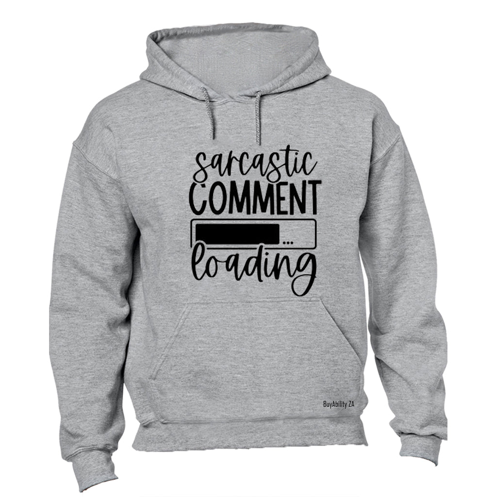 Sarcastic Comment Loading - Hoodie - BuyAbility South Africa