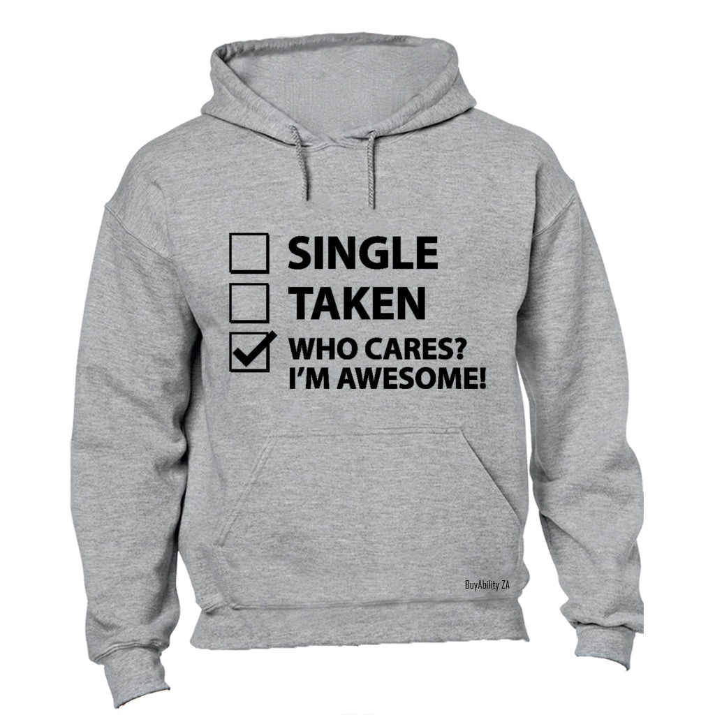 Single - Taken - Who Cares, I'm Awesome - Hoodie
